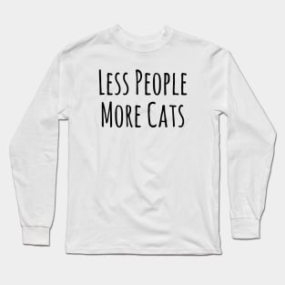 Less People More Cats Shirt Funny Cat Animal Lover Kitten Owner T-shirt Long Sleeve T-Shirt